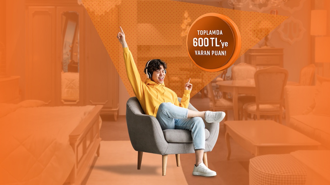 Mobilya alışverişlerinize toplamda 600 TL’ye varan puan!